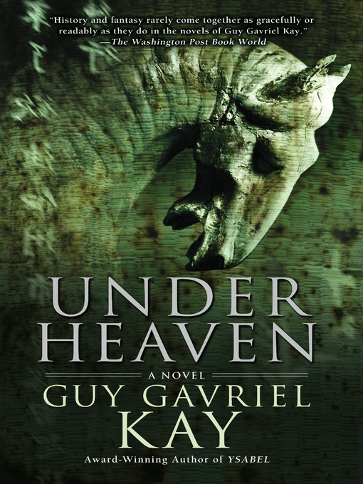 Title details for Under Heaven by Guy Gavriel Kay - Wait list